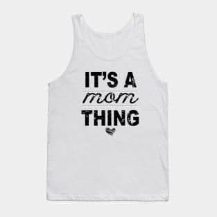 Its A Mom Thing Mom Tank Top